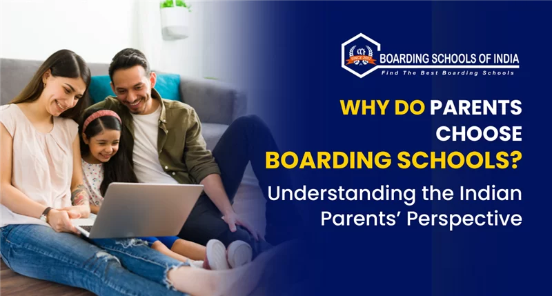 Why Do Parents Choose Boarding Schools Understanding the Indian Parents’ Perspective